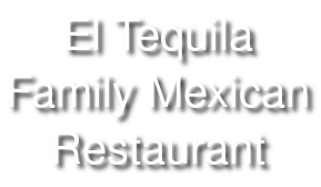 El Tequila Family Mexican Restaurant